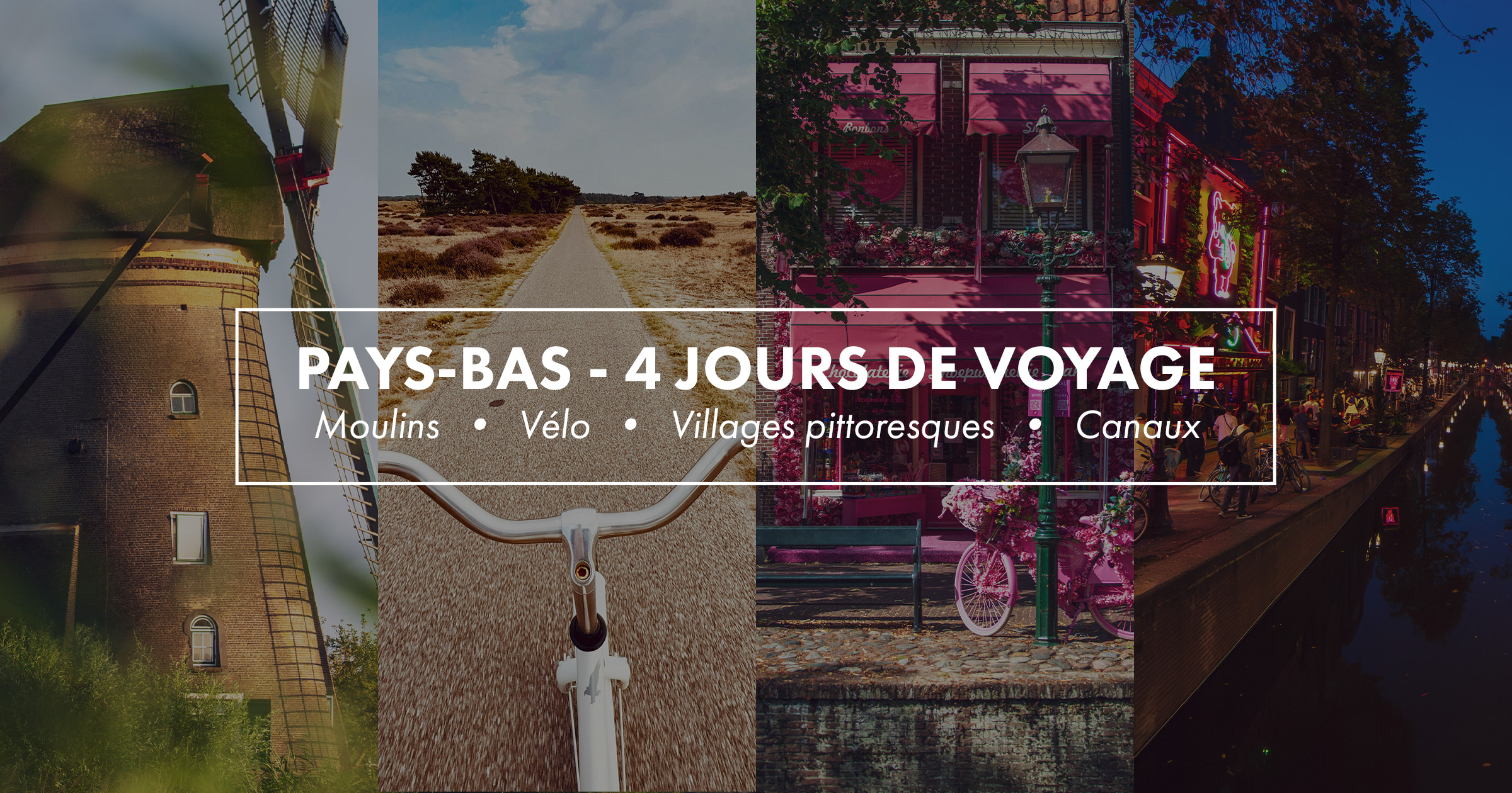 PAYS-BAS - 4 JOURS DE VOYAGE Moulins • Vélo • Villages pittoresques • Canaux